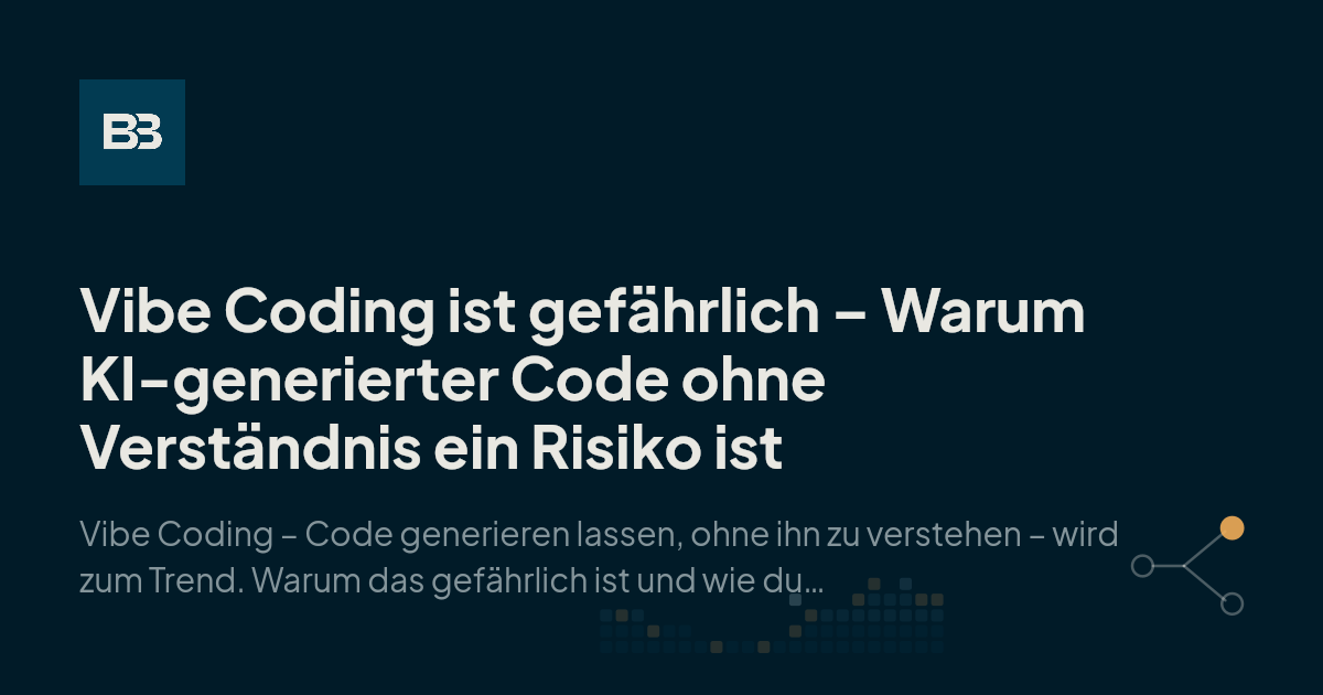 Vibe Coding ist gefährlich – Warum KI-generierter Code ohne Verständnis ...